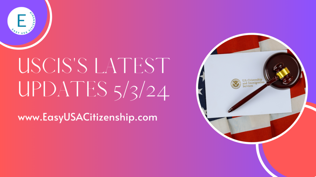 USCIS’s Latest Updates 5/3/24